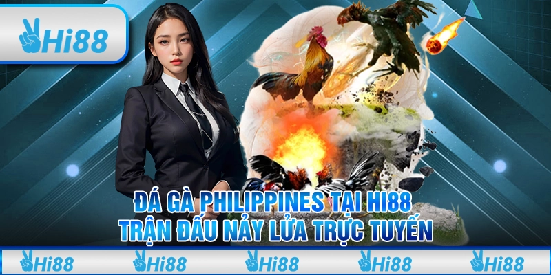 Đá gà Philippines những trận chiến hấp dẫn