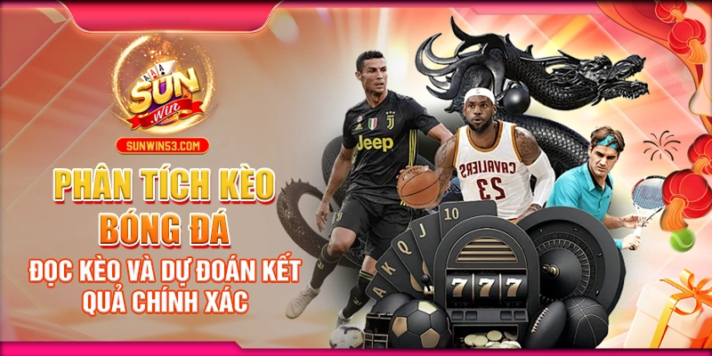 phan-tich-keo-bong-da-doc-keo-va-du-doan-ket-qua-chinh-xac