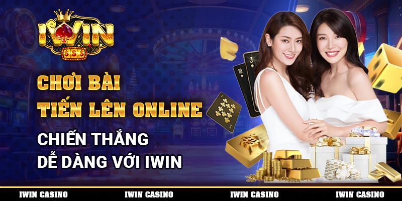 Chơi bài Tiến Lên online, chiến thắng dễ dàng với IWIN