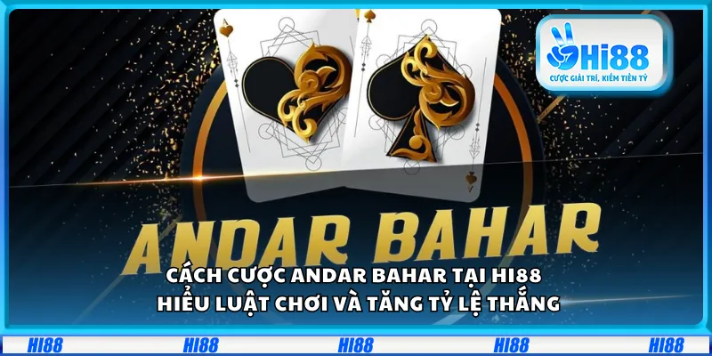 Cách cược Andar Bahar tại Hi88 – Hiểu luật chơi và tăng tỷ lệ thắng