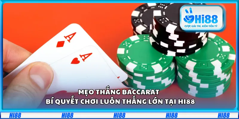 Mẹo thắng Baccarat – Bí quyết chơi luôn thắng lớn tại Hi88